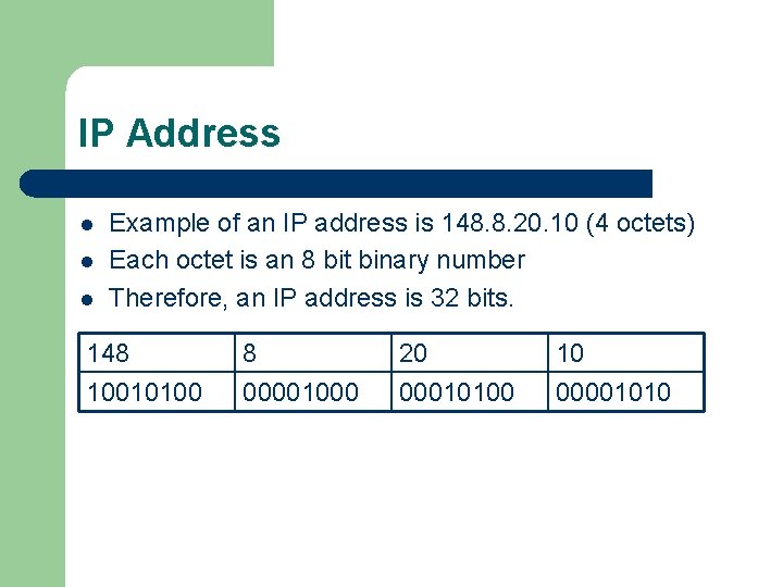 IP Address l l l Example of an IP address is 148. 8. 20.