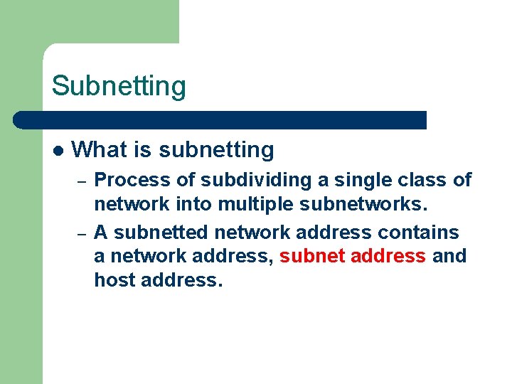 Subnetting l What is subnetting – – Process of subdividing a single class of