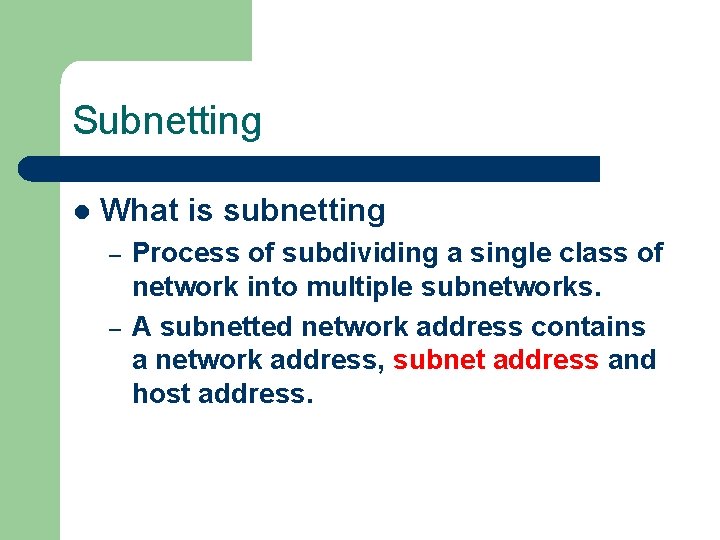 Subnetting l What is subnetting – – Process of subdividing a single class of Subnetting l What is subnetting – – Process of subdividing a single class of