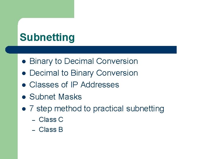 Subnetting l l l Binary to Decimal Conversion Decimal to Binary Conversion Classes of Subnetting l l l Binary to Decimal Conversion Decimal to Binary Conversion Classes of