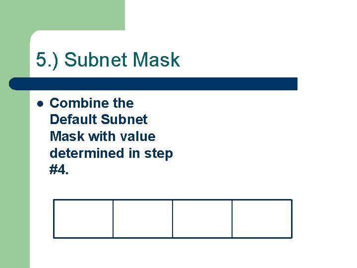 5. ) Subnet Mask l Combine the Default Subnet Mask with value determined in