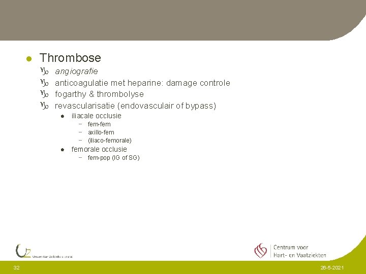 l Thrombose g g angiografie anticoagulatie met heparine: damage controle fogarthy & thrombolyse revascularisatie