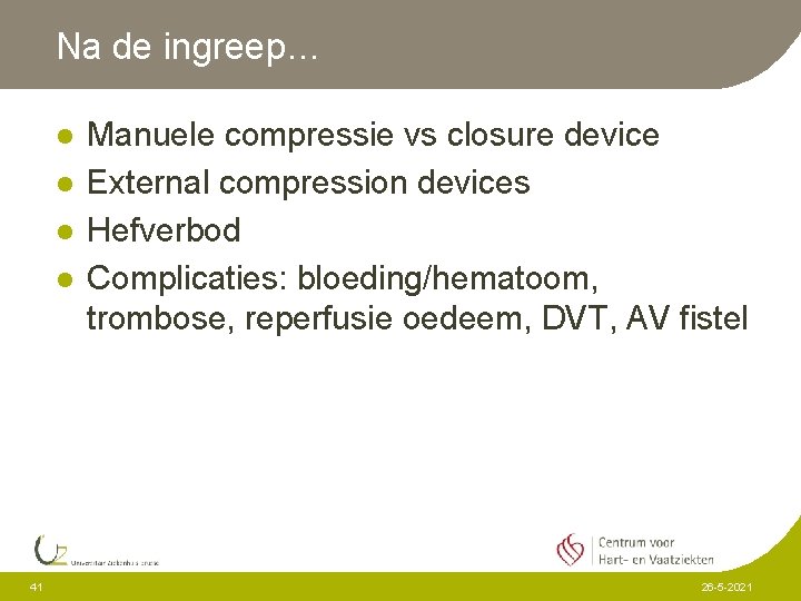 Na de ingreep… l l 41 Manuele compressie vs closure device External compression devices