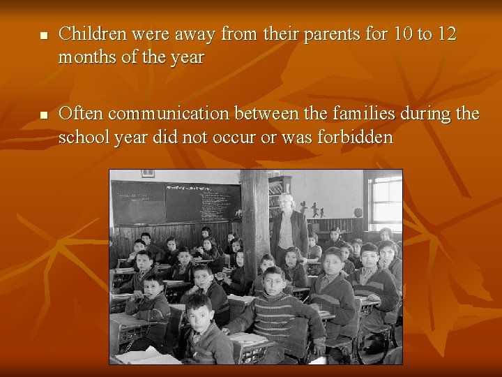 n n Children were away from their parents for 10 to 12 months of