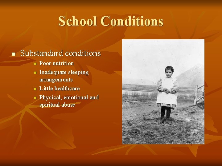 School Conditions n Substandard conditions n n Poor nutrition Inadequate sleeping arrangements Little healthcare