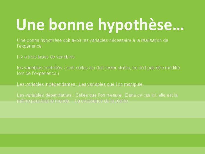 Une bonne hypothèse… Une bonne hypothèse doit avoir les variables nécessaire à la réalisation