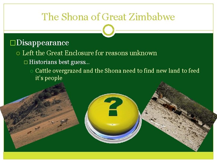 The Shona of Great Zimbabwe �Disappearance Left the Great Enclosure for reasons unknown �