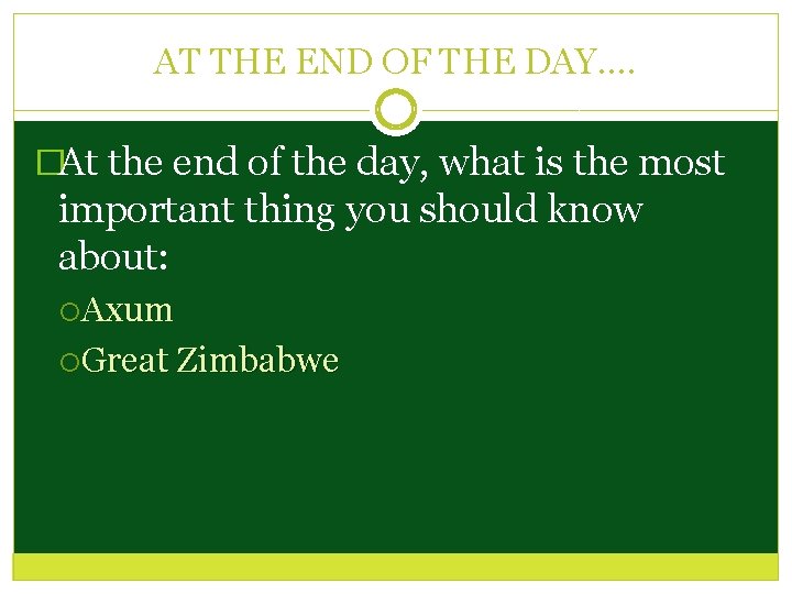 AT THE END OF THE DAY…. �At the end of the day, what is