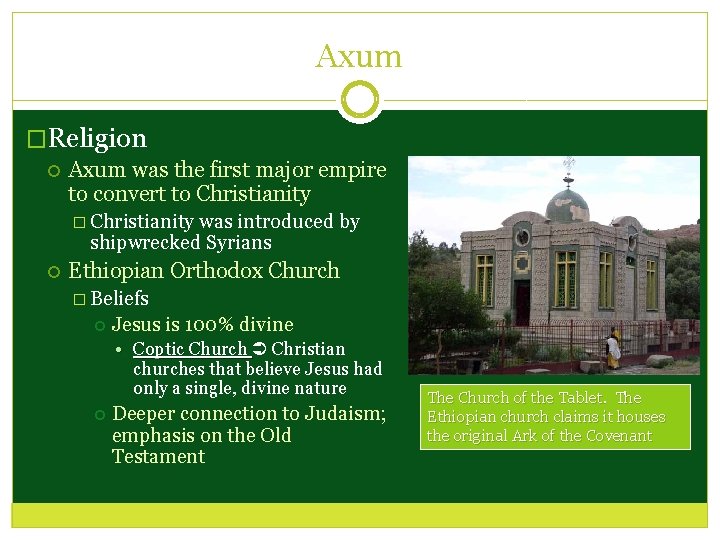 Axum �Religion Axum was the first major empire to convert to Christianity � Christianity