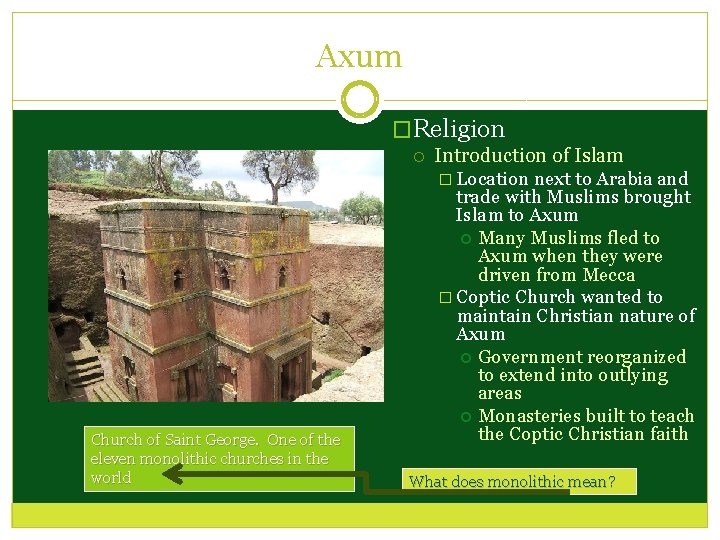 Axum �Religion Introduction of Islam � Location Church of Saint George. One of the