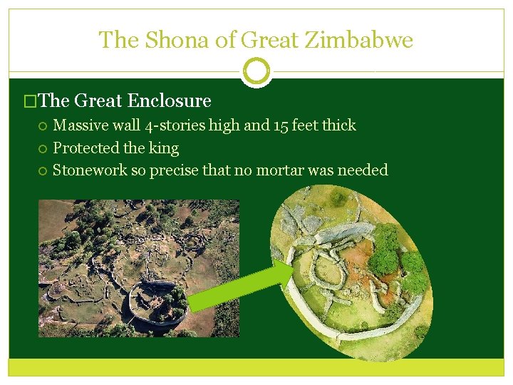 The Shona of Great Zimbabwe �The Great Enclosure Massive wall 4 -stories high and