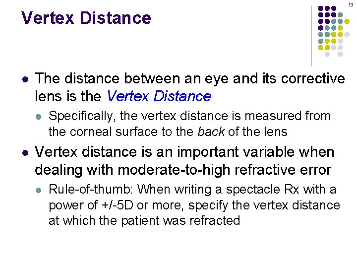 13 Vertex Distance l The distance between an eye and its corrective lens is