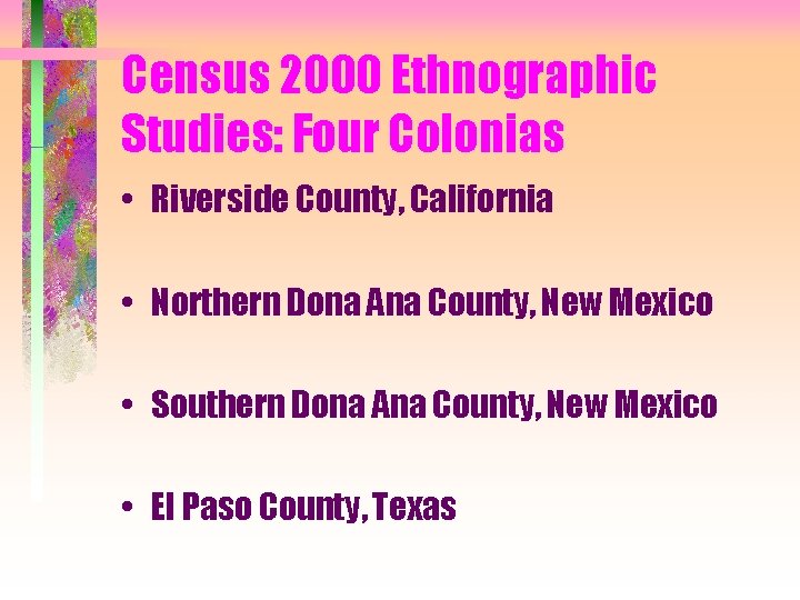 Census 2000 Ethnographic Studies: Four Colonias • Riverside County, California • Northern Dona Ana