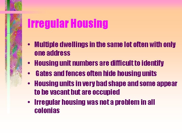 Irregular Housing • Multiple dwellings in the same lot often with only one address