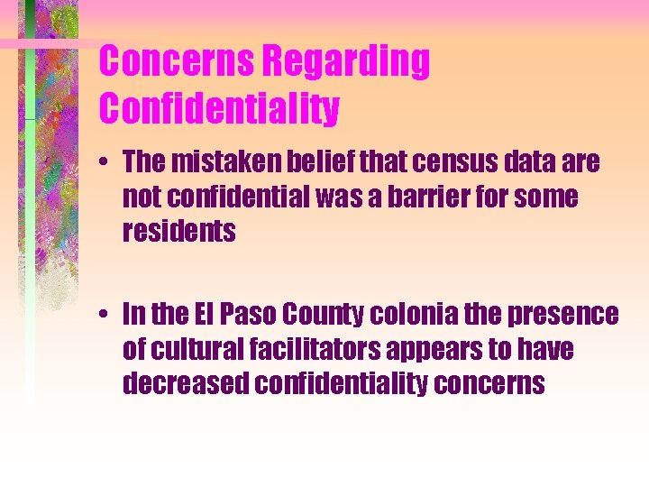 Concerns Regarding Confidentiality • The mistaken belief that census data are not confidential was