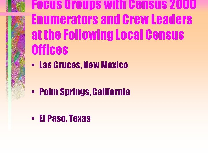 Focus Groups with Census 2000 Enumerators and Crew Leaders at the Following Local Census
