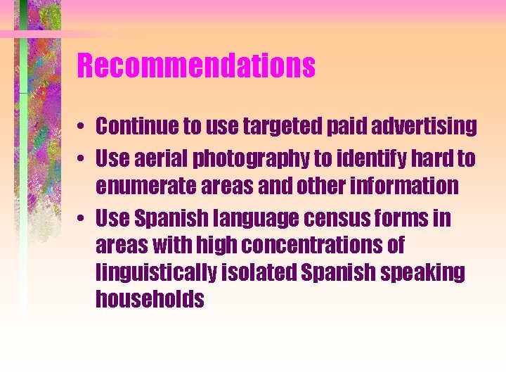 Recommendations • Continue to use targeted paid advertising • Use aerial photography to identify