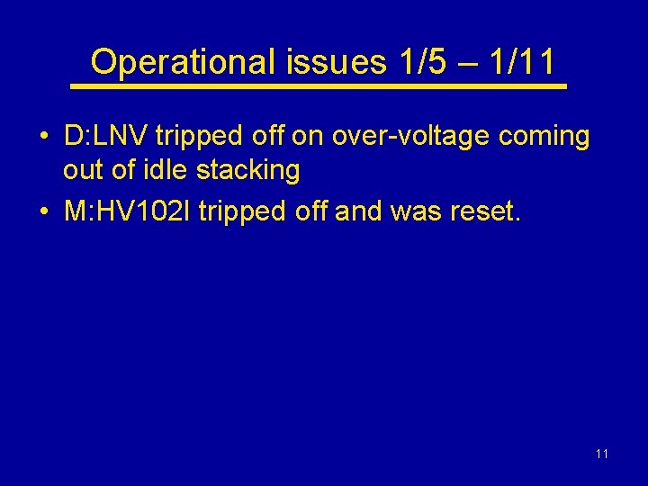 Operational issues 1/5 – 1/11 • D: LNV tripped off on over-voltage coming out