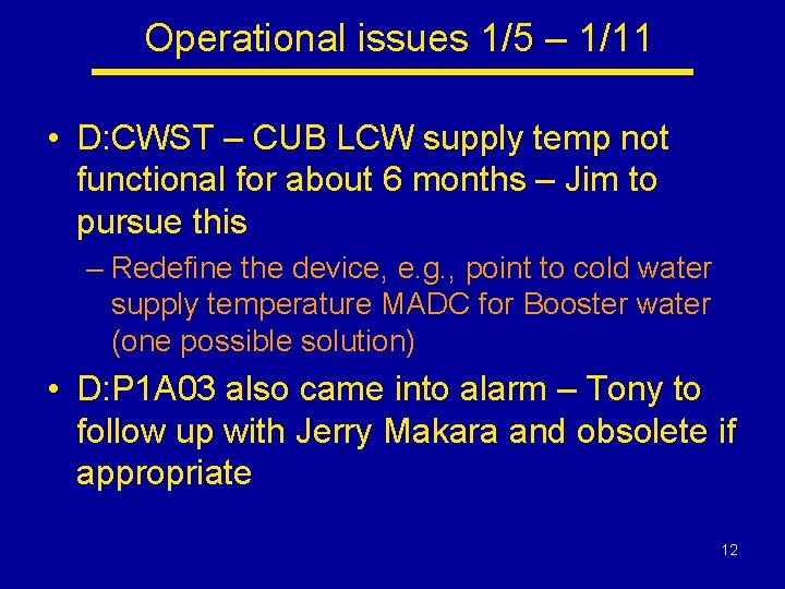 Operational issues 1/5 – 1/11 • D: CWST – CUB LCW supply temp not