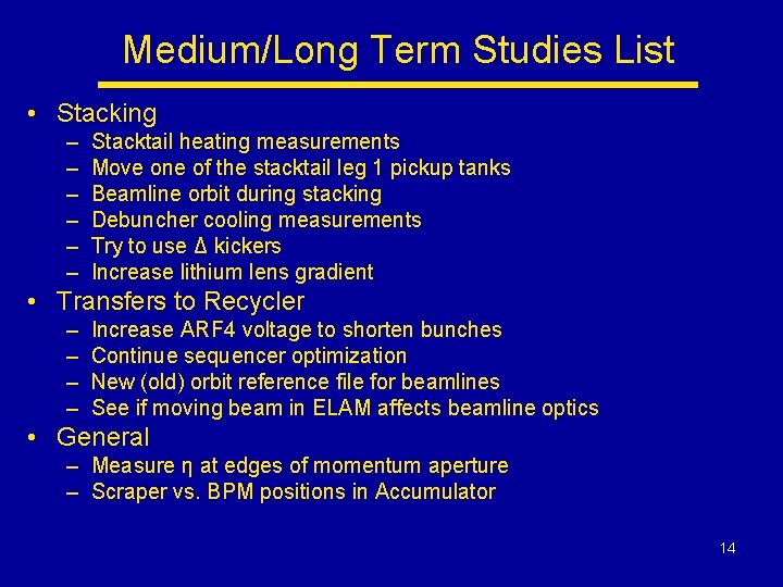 Medium/Long Term Studies List • Stacking – – – Stacktail heating measurements Move one