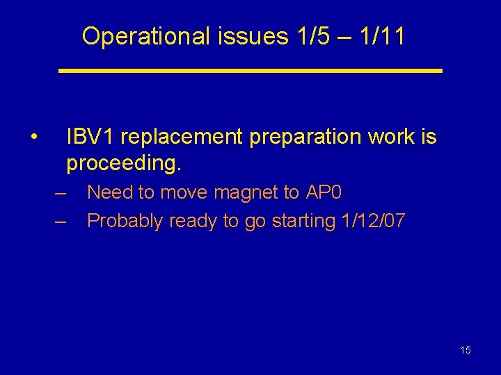 Operational issues 1/5 – 1/11 • IBV 1 replacement preparation work is proceeding. –
