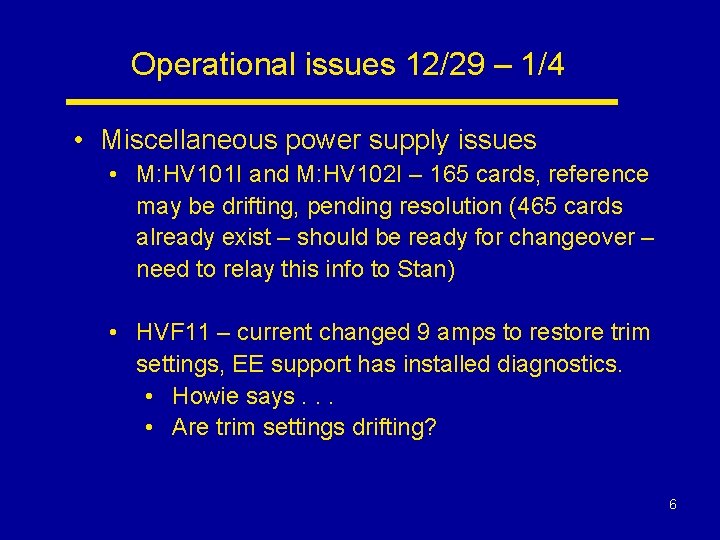 Operational issues 12/29 – 1/4 • Miscellaneous power supply issues • M: HV 101