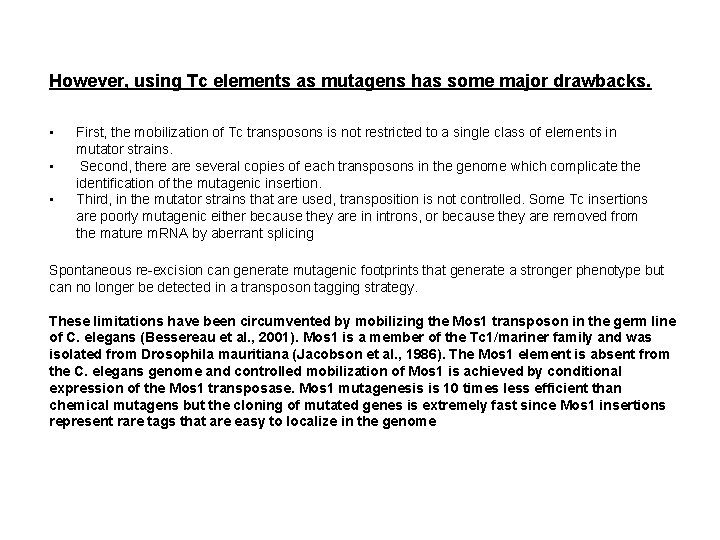 However, using Tc elements as mutagens has some major drawbacks. • • • First,