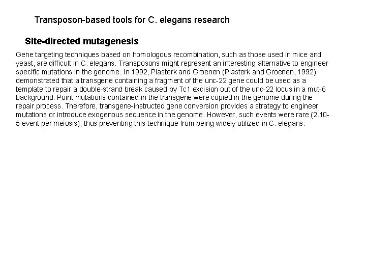 Transposon-based tools for C. elegans research Site-directed mutagenesis Gene targeting techniques based on homologous