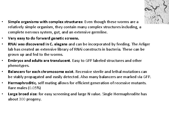  • • Simple organisms with complex structures: Even though these worms are a
