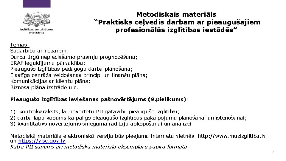 Metodiskais materiāls “Praktisks ceļvedis darbam ar pieaugušajiem profesionālās izglītības iestādēs” Tēmas: Sadarbība ar nozarēm;