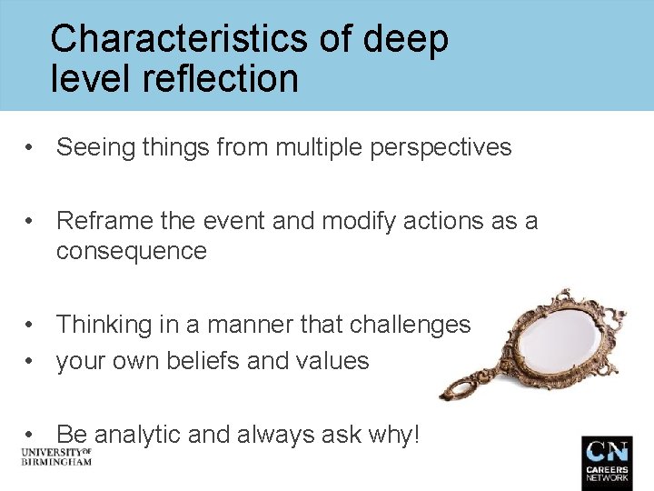 Characteristics of deep level reflection • Seeing things from multiple perspectives • Reframe the
