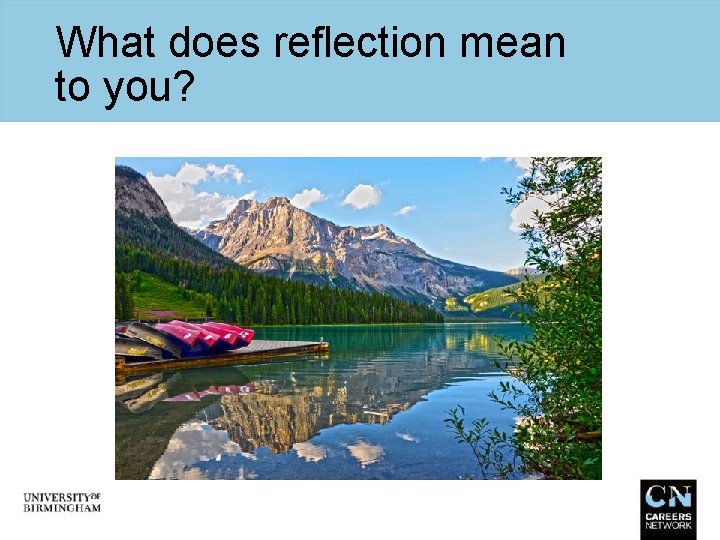 What does reflection mean to you? 