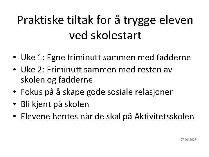 Oslo kommune Utdanningsetaten Praktiske tiltak for å trygge eleven ved skolestart • Uke 1: