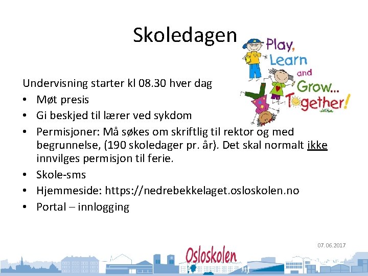 Oslo kommune Utdanningsetaten Skoledagen Undervisning starter kl 08. 30 hver dag • Møt presis