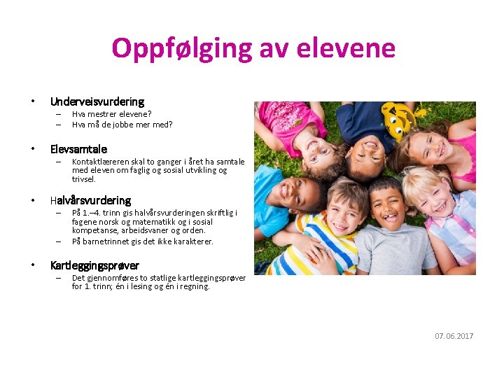 Oslo kommune Utdanningsetaten Oppfølging av elevene • Underveisvurdering – – • Elevsamtale – •