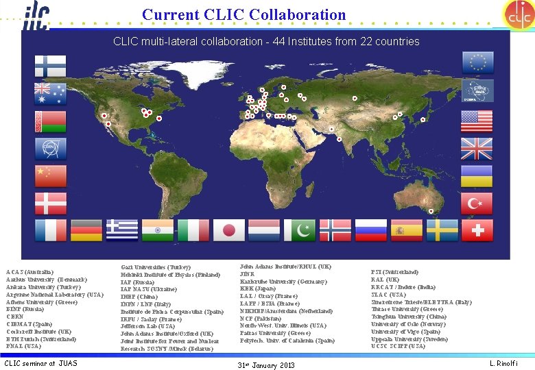 Current CLIC Collaboration CLIC multi-lateral collaboration - 44 Institutes from 22 countries ACAS (Australia)