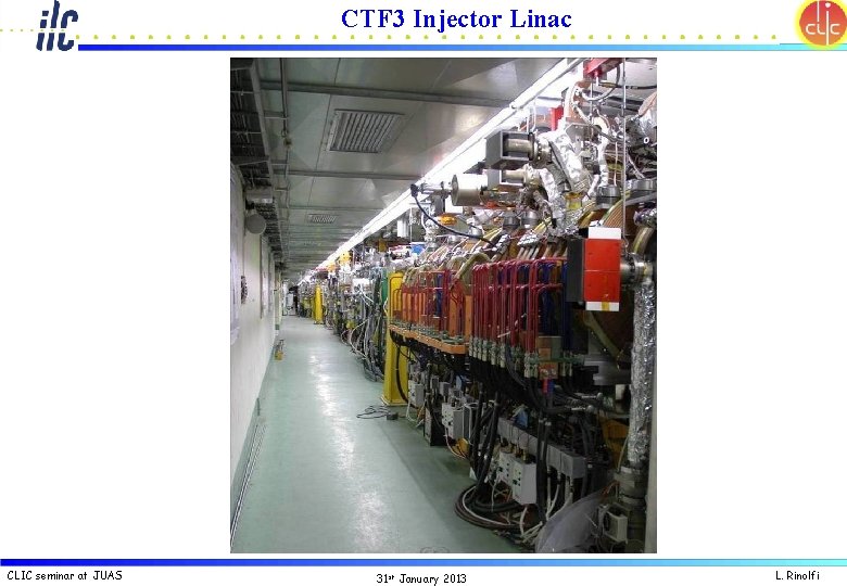 CTF 3 Injector Linac CLIC seminar at JUAS 31 st January 2013 L. Rinolfi