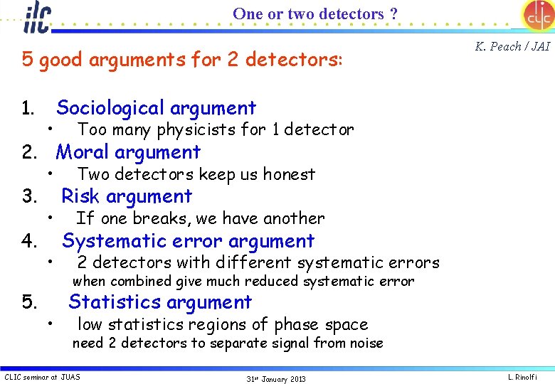 One or two detectors ? 5 good arguments for 2 detectors: 1. 2. 3.