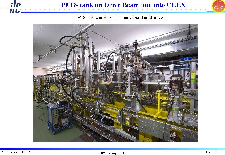 PETS tank on Drive Beam line into CLEX PETS = Power Extraction and Transfer