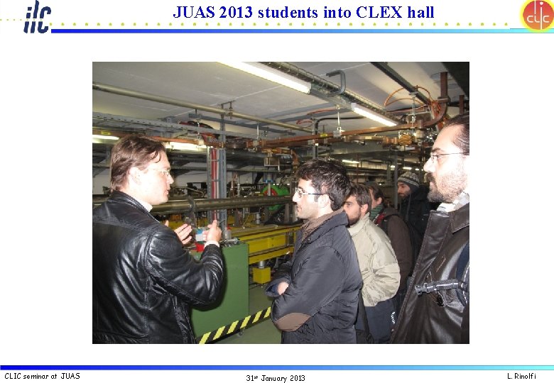 JUAS 2013 students into CLEX hall CLIC seminar at JUAS 31 st January 2013