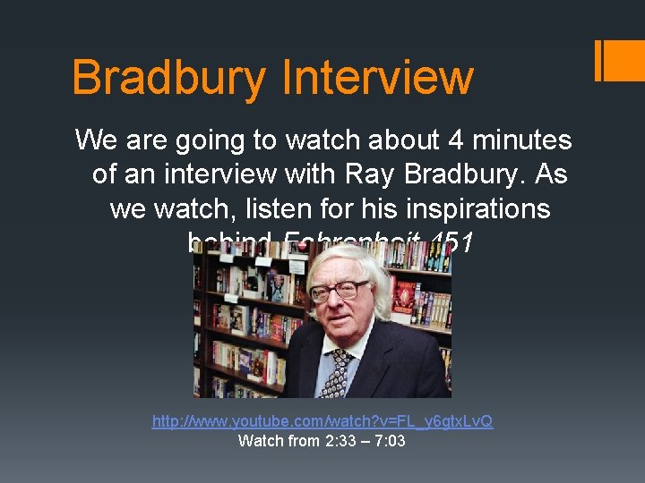 Bradbury Interview We are going to watch about 4 minutes of an interview with