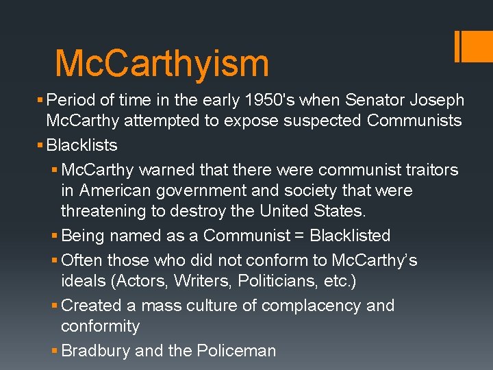 Mc. Carthyism § Period of time in the early 1950's when Senator Joseph Mc.