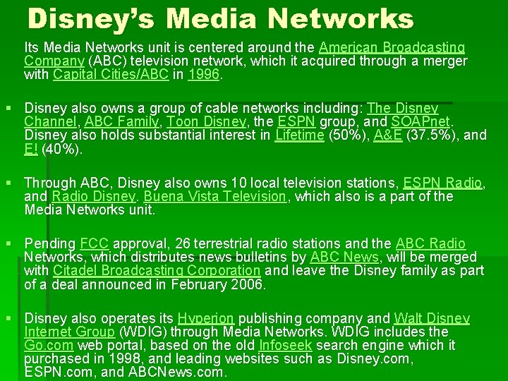 Disney’s Media Networks Its Media Networks unit is centered around the American Broadcasting Company