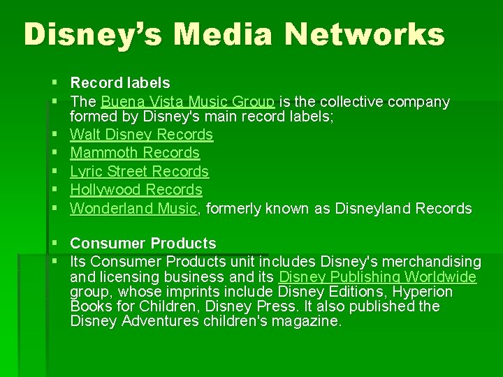 Disney’s Media Networks § Record labels § The Buena Vista Music Group is the
