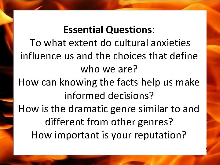 Essential Questions: To what extent do cultural anxieties influence us and the choices that