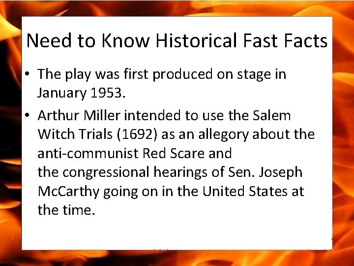Need to Know Historical Fast Facts • The play was first produced on stage