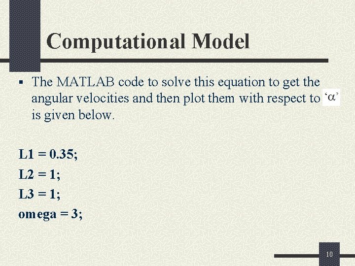 Computational Model § The MATLAB code to solve this equation to get the angular