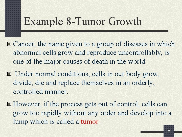 Example 8 -Tumor Growth Cancer, the name given to a group of diseases in