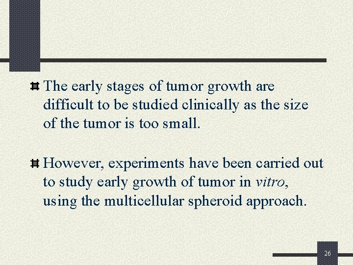 The early stages of tumor growth are difficult to be studied clinically as the