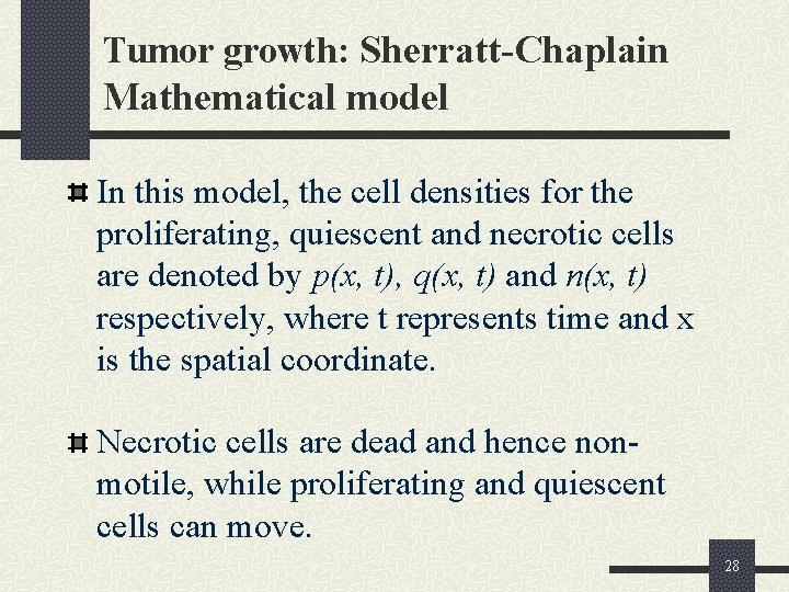 Tumor growth: Sherratt-Chaplain Mathematical model In this model, the cell densities for the proliferating,